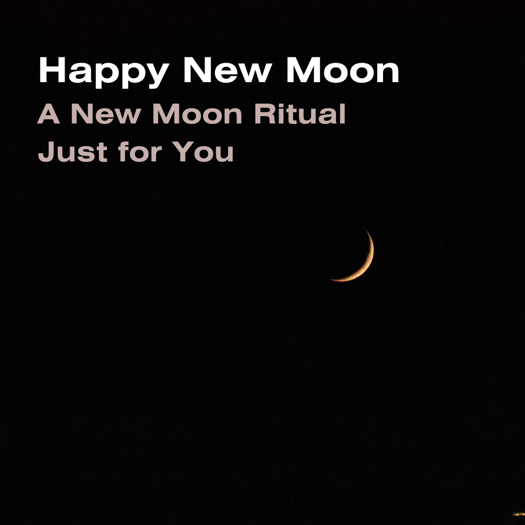 A New Moon Ritual for You